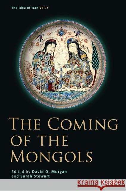 The Coming of the Mongols Sarah Stewart David Morgan 9781788312851 I. B. Tauris & Company - książka