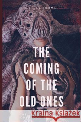 The Coming of the Old Ones: A trio of Lovecraftian Stories Jeffrey Thomas 9781086252392 Independently Published - książka