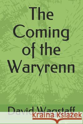The Coming of the Waryrenn David Wagstaff 9781980738602 Independently Published - książka