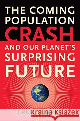 The Coming Population Crash: and Our Planet's Surprising Future Pearce, Fred 9780807001226 Beacon Press - książka