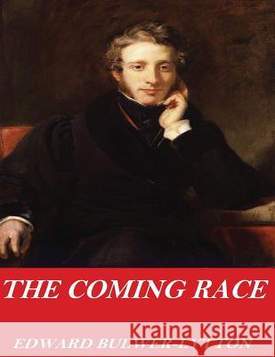 The Coming Race Edward Bulwer-Lytton 9781541357365 Createspace Independent Publishing Platform - książka