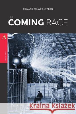 The Coming Race: or, Vril, the Power of the Coming Race Bulwer-Lytton, Edward 9781545560235 Createspace Independent Publishing Platform - książka