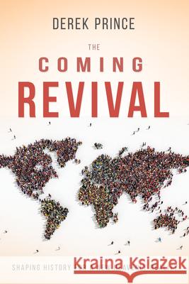 The Coming Revival: Shaping History for a New Heavenly Reality Derek Prince 9781641232111 Whitaker House - książka