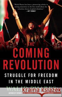 The Coming Revolution: Struggle for Freedom in the Middle East Walid Phares 9781439178386 Threshold Editions - książka