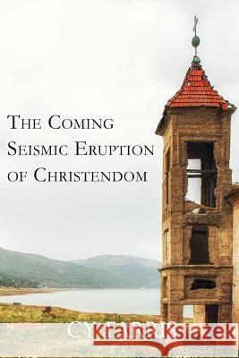 The Coming Seismic Eruption of Christendom: Revised Edition Cy Farris 9781733508407 Zeta Publishing Inc - książka