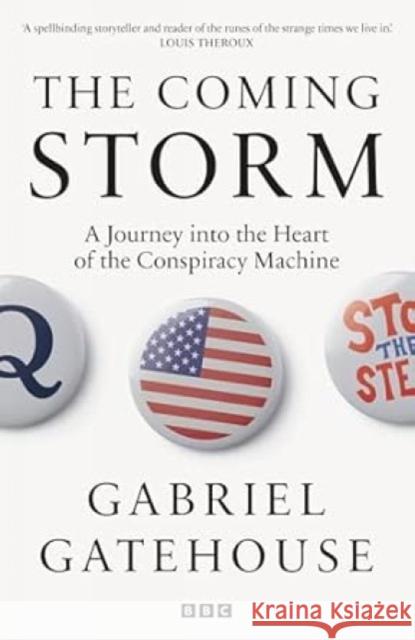 The Coming Storm: Inside America’s Radical New Politics of Paranoia Gabriel Gatehouse 9781785948176 Ebury Publishing - książka