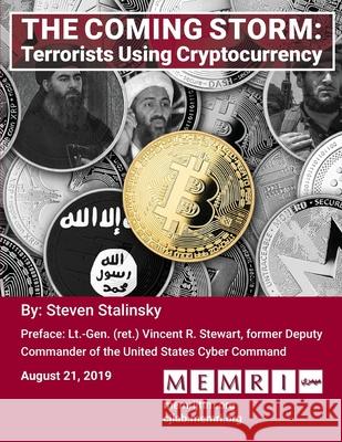 The Coming Storm: Terrorists Using Cryptocurrency Vincent R. Stewart Steven Stalinsky 9780967848082 Memri Books - książka