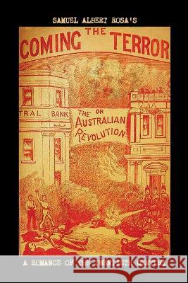 The Coming Terror; Or, the Australian Revolution: A Romance of the Twentieth Century Arthur Desmond Robert Carmonius Samuel Albert Rosa 9789198777512 Ragnar Redbeard - książka