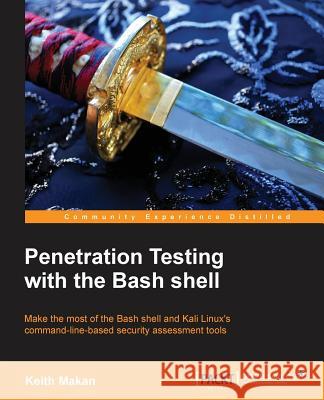 The Command Line for Hacking: Get Started with Shell for Penetration Testing Keith Makan   9781849695107 Packt Publishing - książka