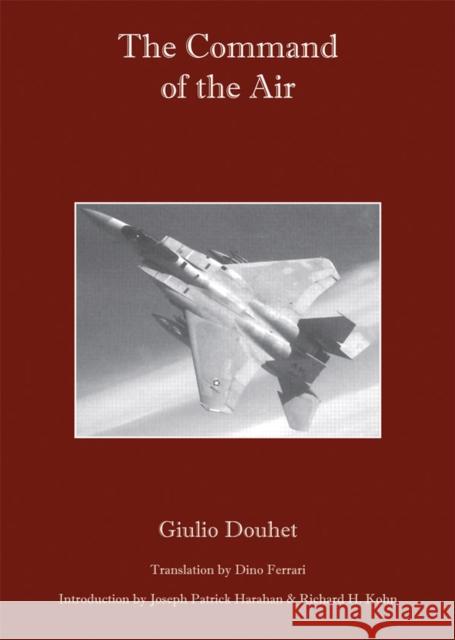 The Command of the Air Giulio Douhet Joseph Patrick Harahan Richard H. Kohn 9780817356088 University Alabama Press - książka