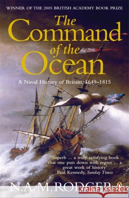 The Command of the Ocean: A Naval History of Britain 1649-1815 N.A.M. Rodger 9780141026909 Penguin Books Ltd - książka
