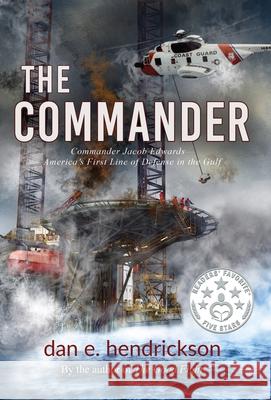 The Commander Dan E. Hendrickson 9781734518740 Dan E. Hendrickson - książka