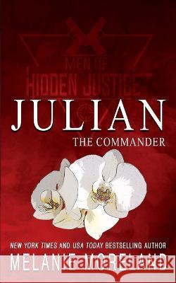 The Commander - Julian: A friends to lovers workplace romance Melanie Moreland 9781990803383 Moreland Books Inc - książka