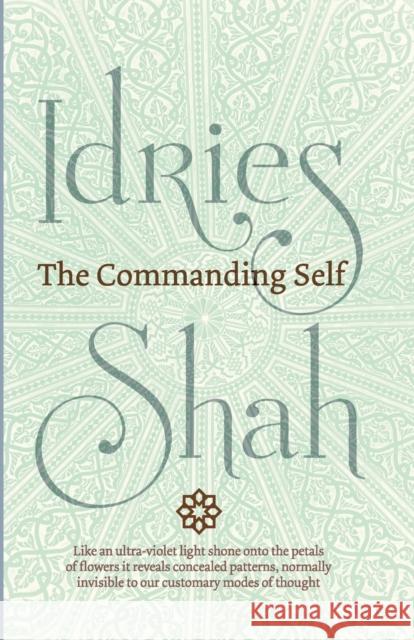 The Commanding Self Idries Shah 9781784791629 ISF Publishing - książka