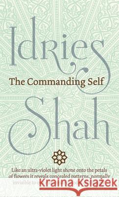 The Commanding Self Idries Shah 9781784799069 ISF Publishing - książka