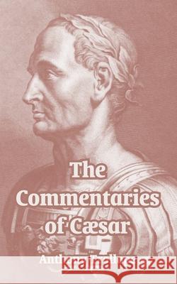 The Commentaries of Cæsar Trollope, Anthony 9781410212535 University Press of the Pacific - książka