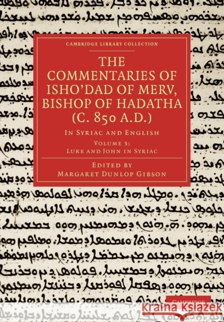 The Commentaries of Isho'dad of Merv, Bishop of Hadatha (C. 850 A.D.): In Syriac and English Gibson, Margaret Dunlop 9781108019026 Cambridge University Press - książka