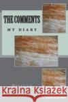 The comments: my diary Shin, Philip I. 9781482547221 Createspace Independent Publishing Platform