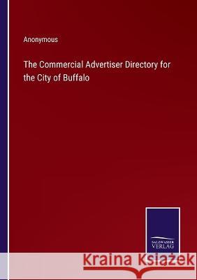 The Commercial Advertiser Directory for the City of Buffalo Anonymous 9783375127947 Salzwasser-Verlag - książka