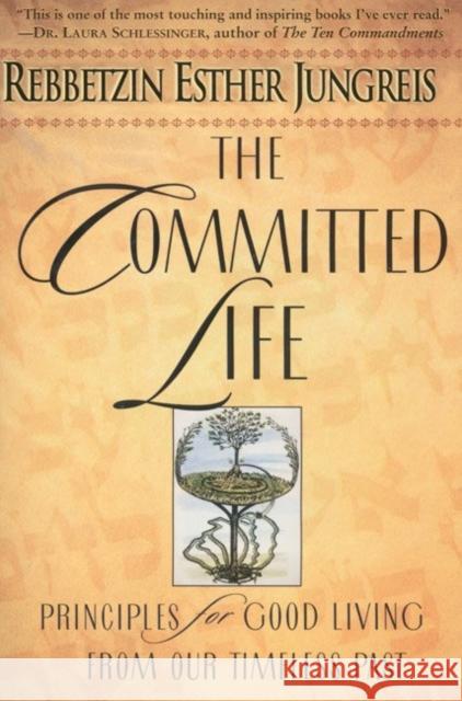 The Committed Life: Principles for Good Living from Our Timeless Past Jungreis, Esther 9780060930851 HarperOne - książka