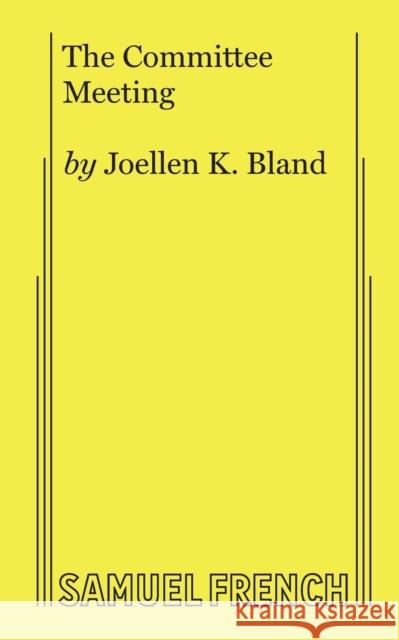 The Committee Meeting Joellen K. Bland 9780874409147 Samuel French, Inc. - książka