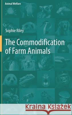 The Commodification of Farm Animals Sophie Riley 9783030858698 Springer - książka