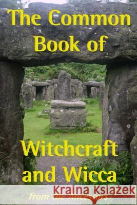 The Common Book of Witchcraft and Wicca The Ancestors 9781573539036 Eschaton Books - książka