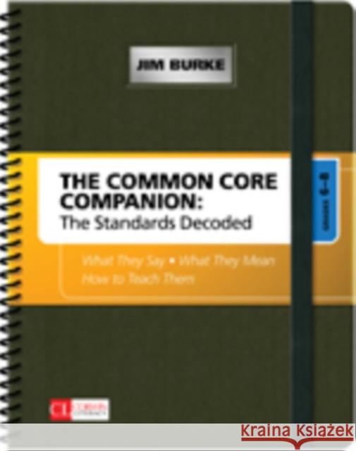 The Common Core Companion: The Standards Decoded, Grades 6-8: What They Say, What They Mean, How to Teach Them Burke, James R. 9781452276038  - książka