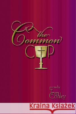 The Common Cup Tom Conley 9781412046138 Trafford Publishing - książka
