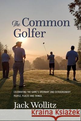The Common Golfer Jack Wolitz 9781959748373 Fayetteville Mafia Press - książka