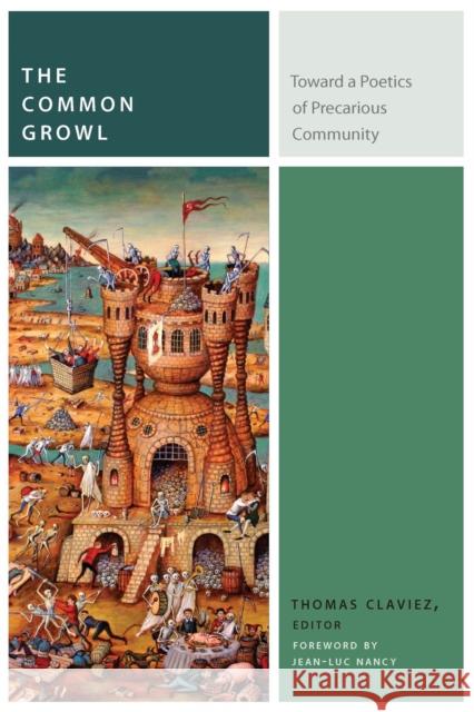 The Common Growl: Toward a Poetics of Precarious Community Thomas Claviez Jean-Luc Nancy 9780823270927 Fordham University Press - książka