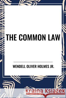 The Common Law Wendell Oliver, Jr Holmes 9798880914074 Start Classics - książka