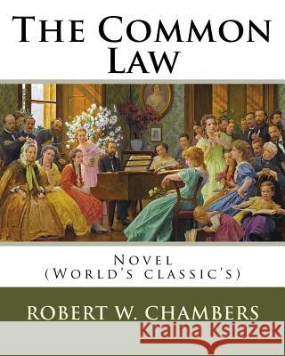 The Common Law. By: Robert W. Chambers, illustrated By: Charles Dana Gibson: Novel (World's classic's) Gibson, Charles Dana 9781541138315 Createspace Independent Publishing Platform - książka