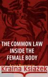 The Common Law Inside the Female Body Anita Bernstein 9781107177819 Cambridge University Press