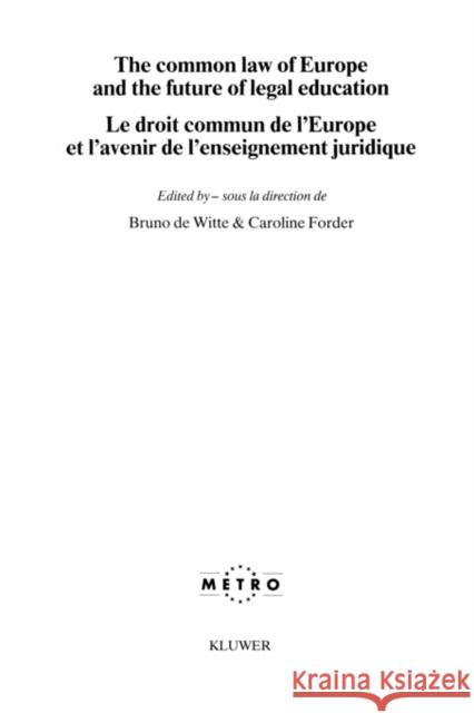 The Common Law Of Europe And The Future Of Legal Education Dewitte                                  Caroline Forder Bruno d 9789065446305 Kluwer Law International - książka