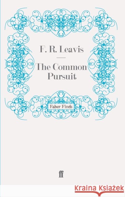 The Common Pursuit F. R. Leavis 9780571243433 FABER AND FABER - książka