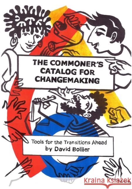 The Commoner’s Catalog for Changemaking: Tools for the Transitions Ahead David Bollier 9780578961323 Schumacher Center for a New Economics - książka