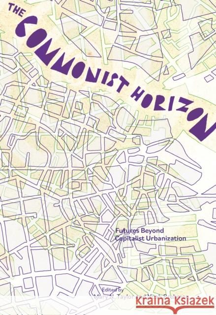 The Commonist Horizon: Urban Futures Beyond Capitalist Gentrification  9781942173717 Common Notions - książka