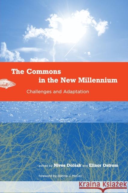 The Commons in the New Millennium: Challenges and Adaptation Dolsak, Nives 9780262541428 MIT Press - książka