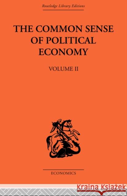 The Commonsense of Political Economy: Volume Two Wicksteed, Philip H. 9780415488860 Taylor & Francis - książka