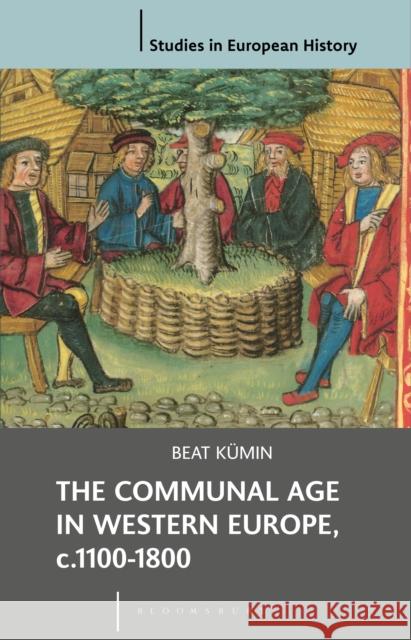 The Communal Age in Western Europe, c.1100-1800: Towns, Villages and Parishes in Pre-Modern Society Kümin, Beat 9780230536852  - książka