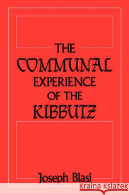 The Communal Experience of the Kibbutz Joseph R. Blasi 9780887386114 Transaction Publishers - książka