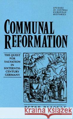 The Communal Reformation: The People's Quest for Salvation in the Sixteenth Century Peter Blickle 9780391037304 Brill Academic Publishers,US - książka