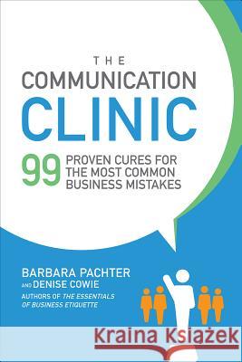 The Communication Clinic: 99 Proven Cures for the Most Common Business Mistakes Barbara Pachter 9781259644849 McGraw-Hill Education - książka