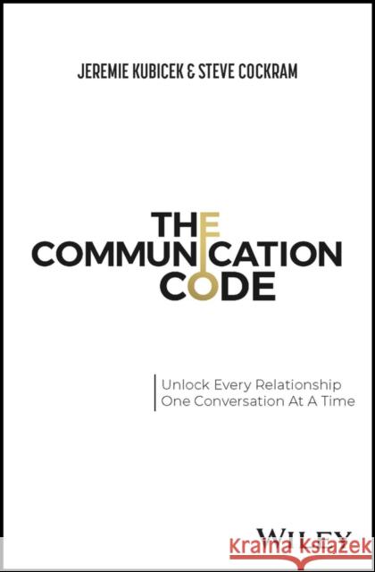 The Communication Code: Unlock Every Relationship, One Conversation at a Time Steve Cockram 9781394150533 John Wiley & Sons Inc - książka