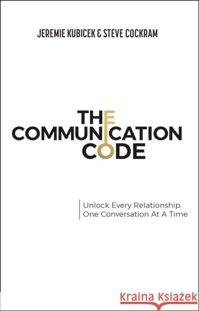 The Communication Code: Unlock Every Relationship, One Conversation at a Time Steve (GiANT Worldwide; GiANT London) Cockram 9781394329540 Wiley - książka
