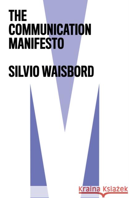 The Communication Manifesto Silvio Waisbord 9781509532193 Polity Press - książka