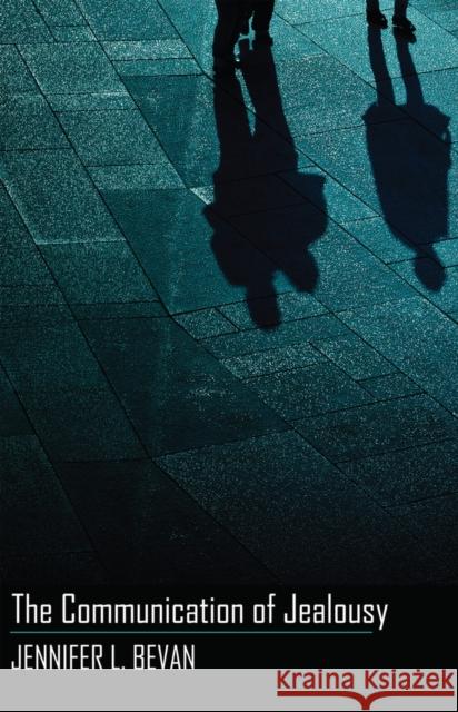 The Communication of Jealousy Jennifer L. Bevan 9781433116988 Lang, Peter, Publishing Inc. - książka