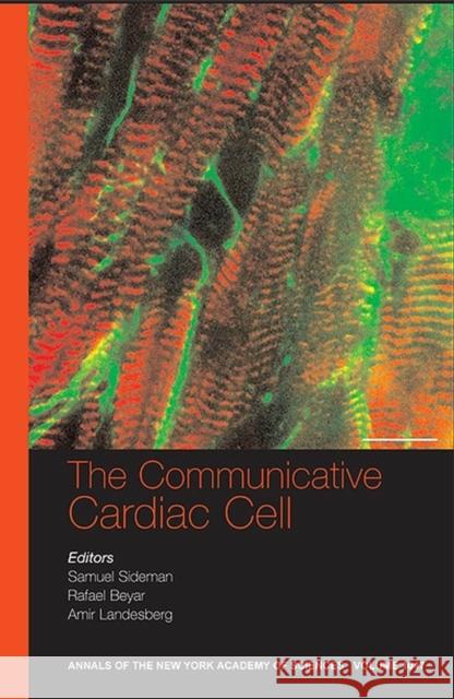 The Communicative Cardiac Cell S. Sideman Rafael Beyar Amir Landesberg 9781573315487 Wiley-Blackwell - książka