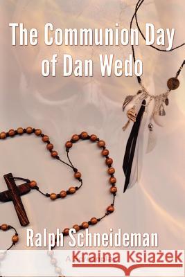 The Communion Day of Dan Wedo Ralph Schneideman 9781478229360 Createspace Independent Publishing Platform - książka